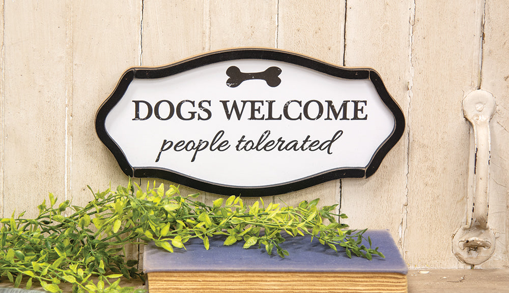 Dogs Welcome People Tolerated Distressed Sign